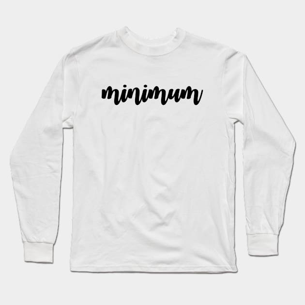 Minimum Calligraphy Version 2 (Black Text) Long Sleeve T-Shirt by inotyler